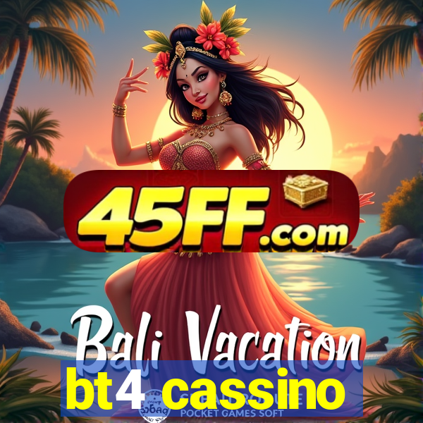 bt4 cassino